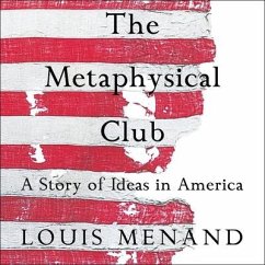 The Metaphysical Club Lib/E: A Story of Ideas in America - Menand, Louis