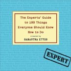 The Experts' Guide to 100 Things Everyone Should Know How to Do Lib/E
