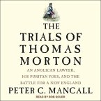 The Trials of Thomas Morton: An Anglican Lawyer, His Puritan Foes, and the Battle for a New England