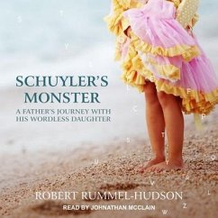 Schuyler's Monster: A Father's Journey with His Wordless Daughter - Rummel-Hudson, Robert
