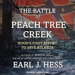 The Battle of Peach Tree Creek Lib/E: Hood's First Effort to Save Atlanta - Hess, Earl J.