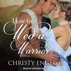 How to Wed a Warrior Lib/E - English, Christy