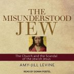 The Misunderstood Jew Lib/E: The Church and the Scandal of the Jewish Jesus