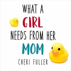 What a Girl Needs from Her Mom Lib/E - Fuller, Cheri