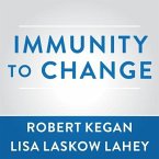 Immunity to Change Lib/E: How to Overcome It and Unlock the Potential in Yourself and Your Organization