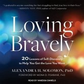 Loving Bravely Lib/E: 20 Lessons of Self-Discovery to Help You Get the Love You Want
