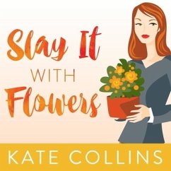 Slay It with Flowers Lib/E - Collins, Kate
