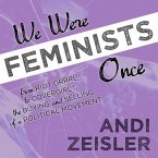 We Were Feminists Once Lib/E: From Riot Grrrl to Covergirl(r), the Buying and Selling of a Political Movement