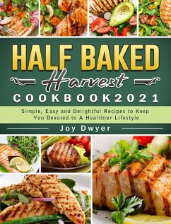 Half Baked Harvest Cookbook 2021 - Dwyer, Joy