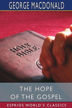 The Hope of the Gospel (Esprios Classics) - Macdonald, George