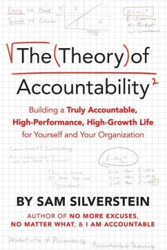 The Theory of Accountability: Building a Truly Accountable, High-Performance, High-Growth Life for Yourself and Your Organization - Silverstein, Sam
