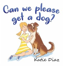 Can we please get a dog? - Diaz, Katie