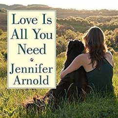 Love Is All You Need: The Revolutionary Bond-Based Approach to Educating Your Dog - Arnold, Jennifer