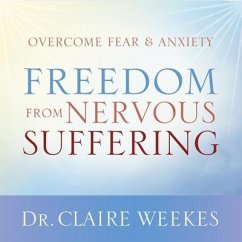 Freedom from Nervous Suffering - Weekes, Claire