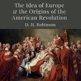 The Idea of Europe and the Origins of the American Revolution Lib/E