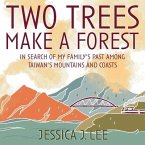 Two Trees Make a Forest Lib/E: In Search of My Family's Past Among Taiwan's Mountains and Coasts