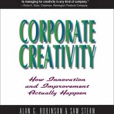 Corporate Creativity Lib/E: How Innovation and Improvement Actually Happen