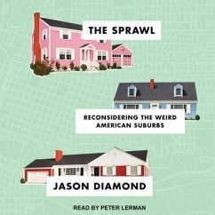 The Sprawl: Reconsidering the Weird American Suburbs - Diamond, Jason