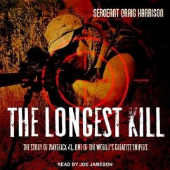 The Longest Kill Lib/E: The Story of Maverick 41, One of the World's Greatest Snipers - Harrison, Craig