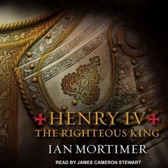 Henry IV: The Righteous King - Mortimer, Ian
