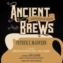 Ancient Brews: Rediscovered and Re-Created - Mcgovern, Patrick E.