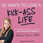 52 Ways to Live a Kick-Ass Life Lib/E: Bs-Free Wisdom to Ignite Your Inner Badass and Live the Life You Deserve