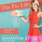 The Pie Life Lib/E: A Guilt-Free Recipe for Success and Satisfaction