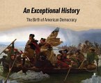 An Exceptional History: The Birth of American Democracy