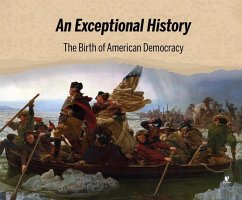 An Exceptional History: The Birth of American Democracy - Webb, Jeffrey B.