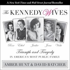 The Kennedy Wives Lib/E: Triumph and Tragedy in America's Most Public Family - Batcher, David; Hunt, Amber