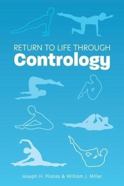 Return to Life Through Contrology - Pilates, Joseph H.; Miller, William John