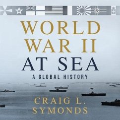 World War II at Sea: A Global History - Symonds, Craig L.