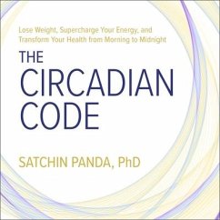 The Circadian Code: Lose Weight, Supercharge Your Energy, and Transform Your Health from Morning to Midnight - Panda, Satchin