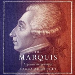 The Marquis: Lafayette Reconsidered - Auricchio, Laura
