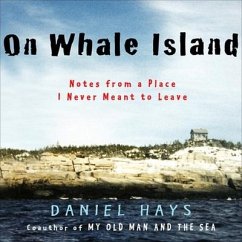 On Whale Island Lib/E: Notes from a Place I Never Meant to Leave - Hays, Daniel