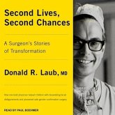 Second Lives, Second Chances Lib/E: A Surgeon's Stories of Transformation