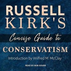 Russell Kirk's Concise Guide to Conservatism Lib/E - Kirk, Russell