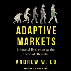 Adaptive Markets: Financial Evolution at the Speed of Thought - Lo, Andrew W.