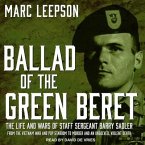 Ballad of the Green Beret Lib/E: The Life and Wars of Staff Sergeant Barry Sadler from the Vietnam War and Pop Stardom to Murder and an Unsolved, Viol