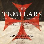 The Templars Lib/E: The History and the Myth: From Solomon's Temple to the Freemasons