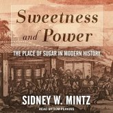 Sweetness and Power Lib/E: The Place of Sugar in Modern History