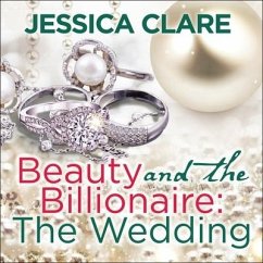 Beauty and the Billionaire Lib/E: The Wedding - Clare, Jessica