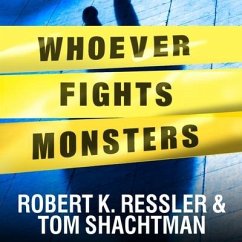 Whoever Fights Monsters Lib/E: My Twenty Years Tracking Serial Killers for the FBI - Ressler, Robert K.; Shachtman, Tom