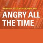 Angry All the Time Lib/E: An Emergency Guide to Anger Control