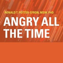 Angry All the Time Lib/E: An Emergency Guide to Anger Control - Potter-Efron, Ronald T.