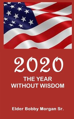 2020 the Year Without Wisdom - Morgan Sr., Elder Bobby