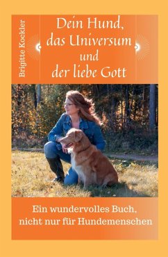Dein Hund, das Universum und der liebe Gott (eBook, ePUB) - Kockler, Brigitte