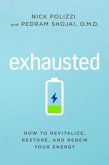 Exhausted: How to Revitalize, Restore, and Renew Your Energy