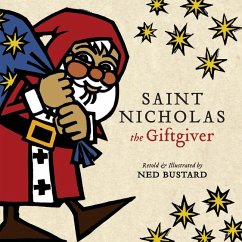 Saint Nicholas the Giftgiver - The History and Legends of the Real Santa Claus - Bustard, Ned