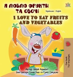 I Love to Eat Fruits and Vegetables (Ukrainian English Bilingual Children's Book) - Admont, Shelley; Books, Kidkiddos